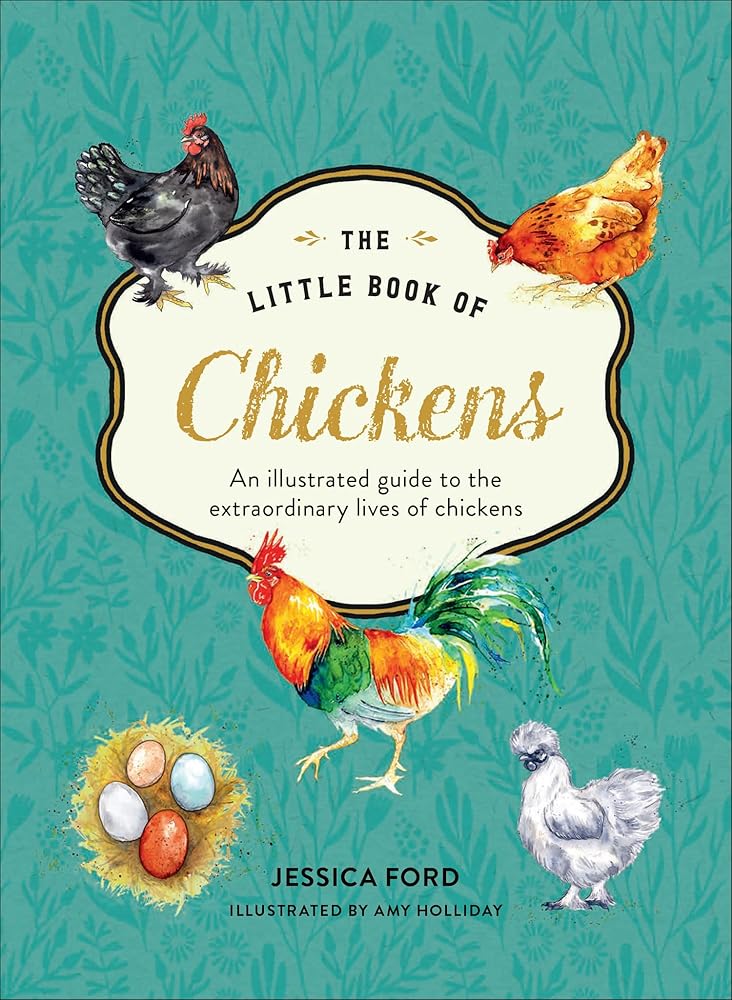 The Little Book of Chickens: An illustrated guide to the extraordinary lives of chickens cover image