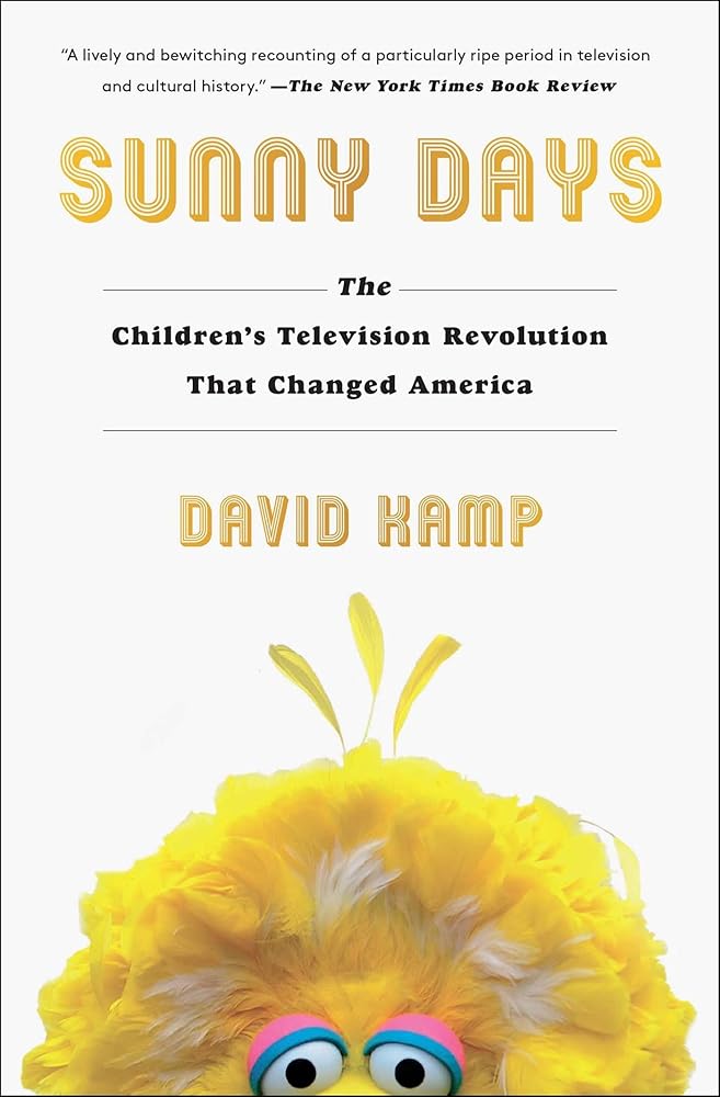 Sunny Days: The Children's Television Revolution That Changed America cover image