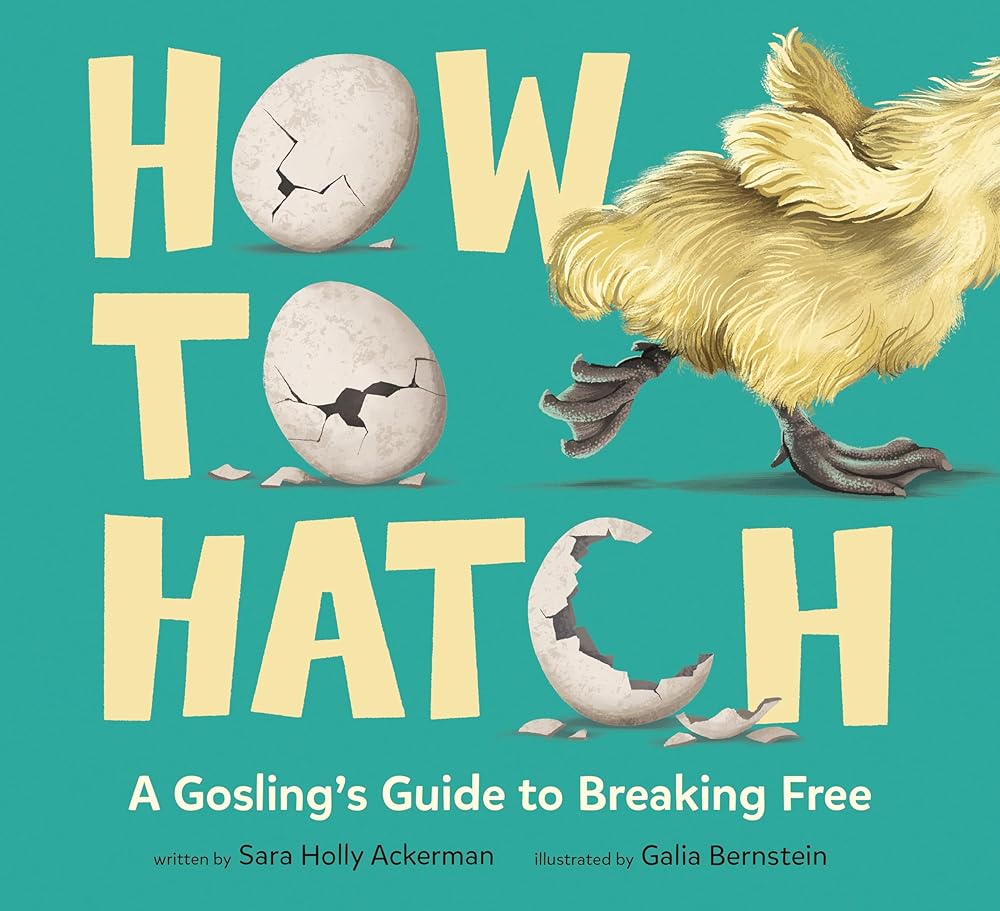 How to Hatch: A Gosling's Guide to Breaking Free cover image